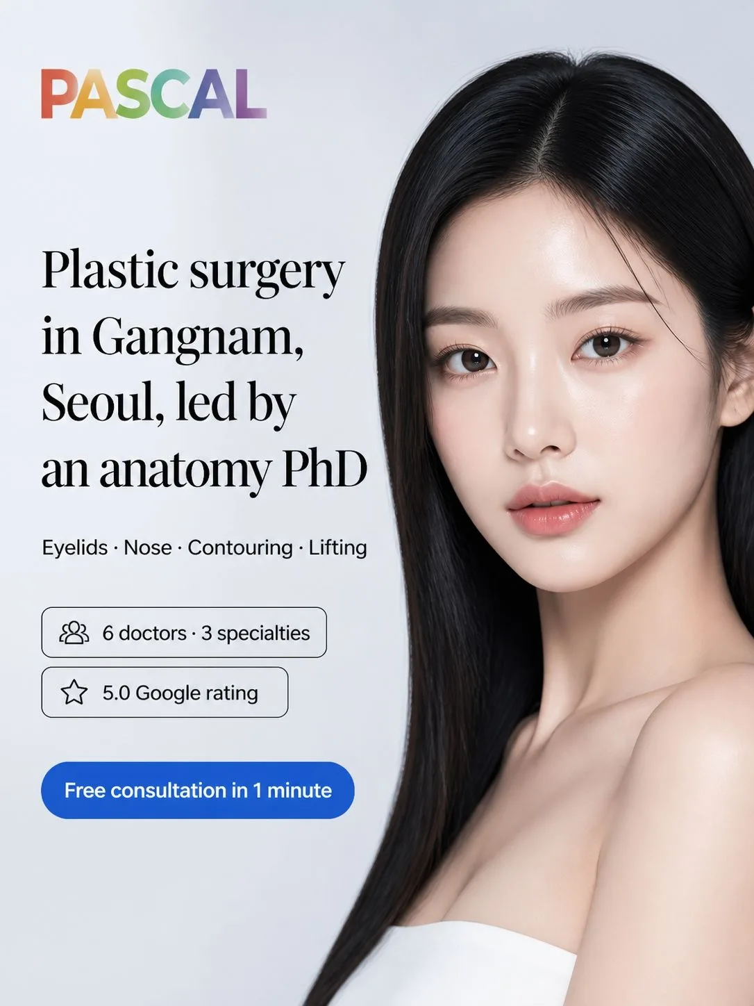 Plastic surgery in Gangnam, Seoul, led by an anatomy PhD. Eyelids, nose, contouring, lifting. 6 doctors, 3 specialties, 5.0 Google rating. Free consultation in 1 minute.